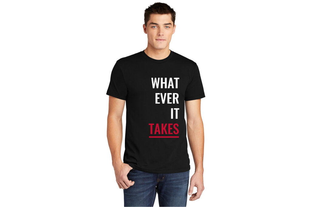 Ben Kinney Brokerages | 100% Cotton T-Shirt #WhatEverItTakes-DTG